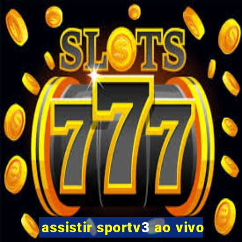 assistir sportv3 ao vivo